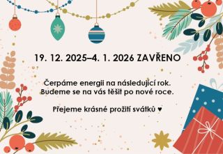 Otevírací dobra prosinec Naposledy pro vás budeme k dispozici 18. 12., tak nezapomeňte dárkové poukazy a oblíbené měkké...